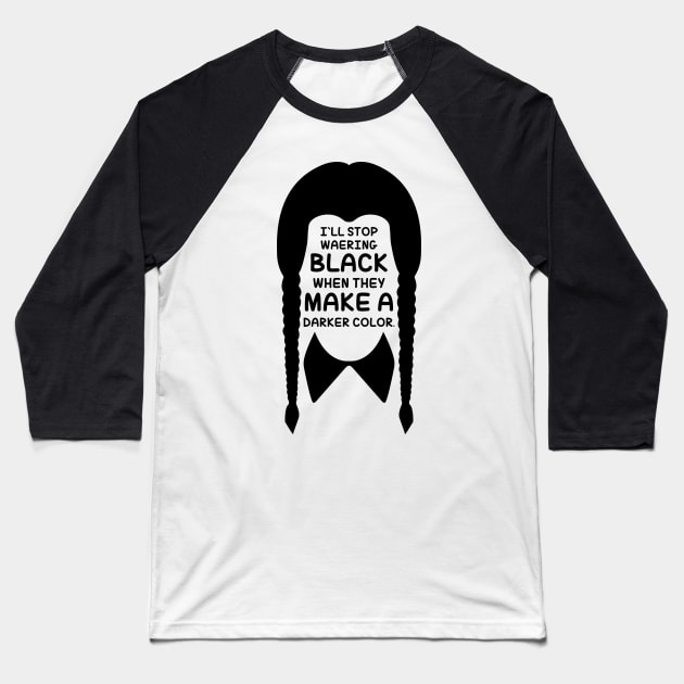 I will Stop Wearing Black Baseball T-Shirt by Zakzouk-store